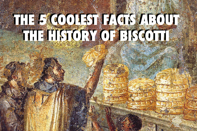 The 5 Coolest Facts About The History of Biscotti