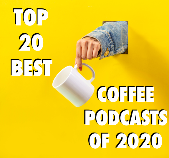 The Top 20 Best Coffee Podcasts of 2020