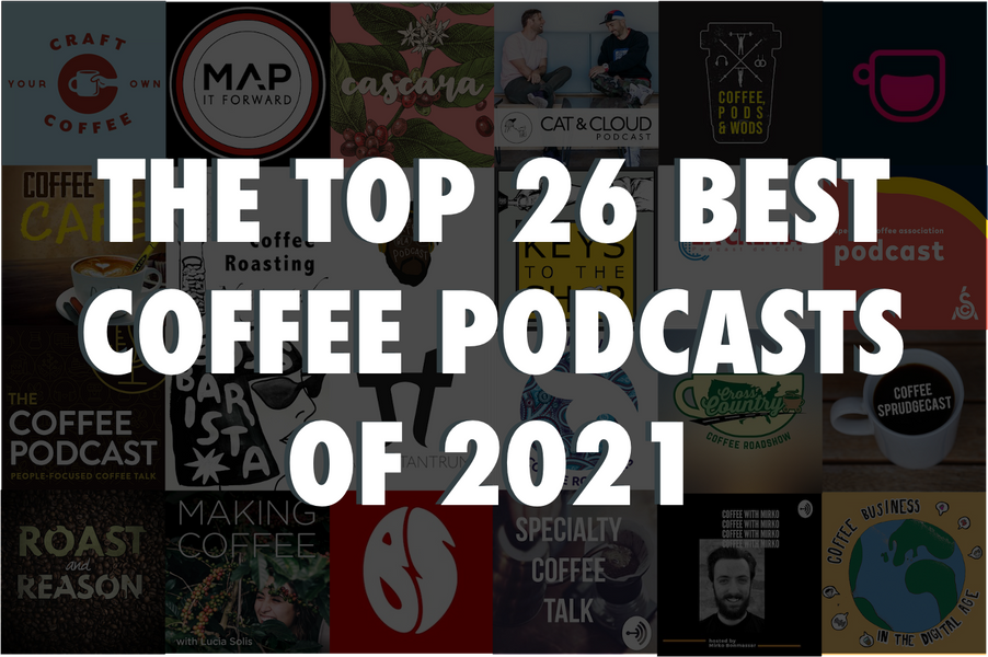 The Top 26+ Best Coffee Podcasts of 2021