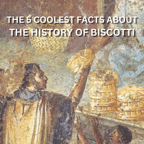 The 5 Coolest Facts About The History of Biscotti