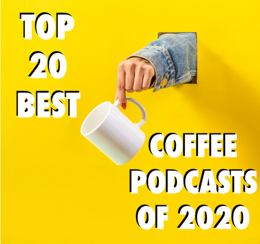 Top 20 Best Coffee Podcasts Of 2020